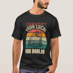 Unterstützen Sie Ihren lokalen Eierhändler Ret Vin T-Shirt