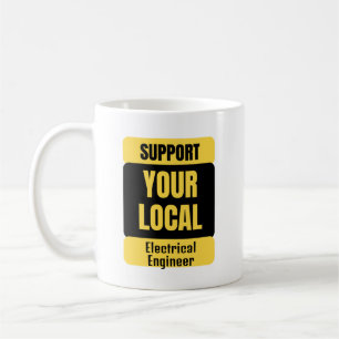 Unterstützen Sie Ihren lokalen Elektroingenieur Kaffeetasse