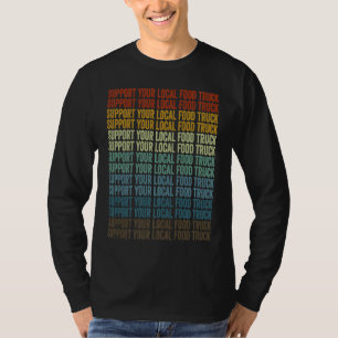 Unterstützen Sie Ihren lokalen Food Truck Food Tru T-Shirt