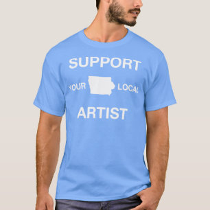 Unterstützen Sie Ihren lokalen Künstler Iowa TShir T-Shirt