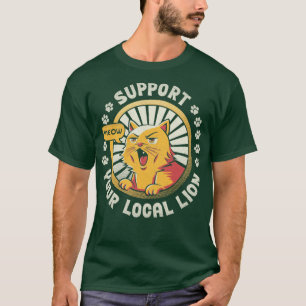 Unterstützen Sie Ihren lokalen Löwen T-Shirt