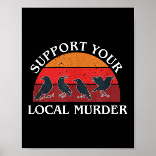 Unterstützen Sie Ihren lokalen Mord, Krähenliebhab Poster