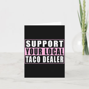 Unterstützen Sie Ihren lokalen Taco-Händler lustig Karte