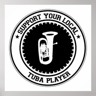 Unterstützen Sie Ihren lokalen Tuba-Player Poster
