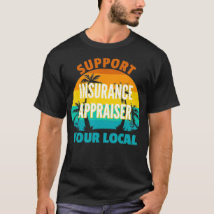 Unterstützen Sie Ihren lokalen Versicherungsberate T-Shirt