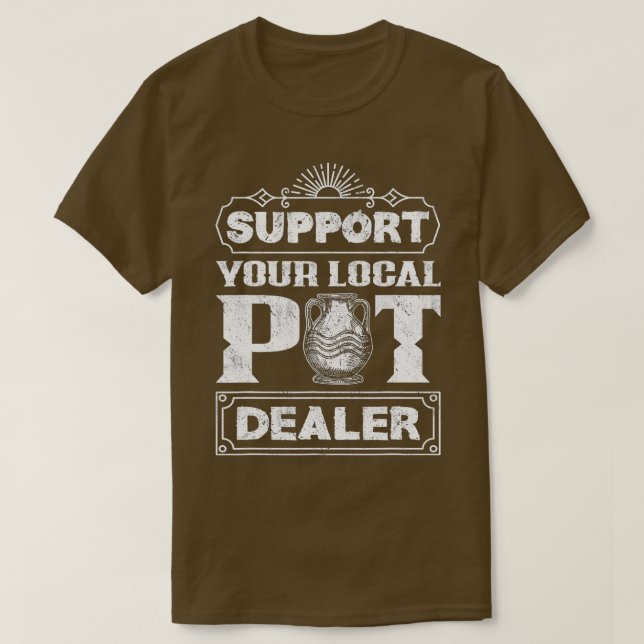 Unterstützen Sie Ihren örtlichen Pot-Dealer Funny- T-Shirt (Design vorne)
