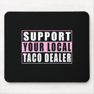 Unterstützen Sie Ihren örtlichen Taco-Händler lust Mousepad