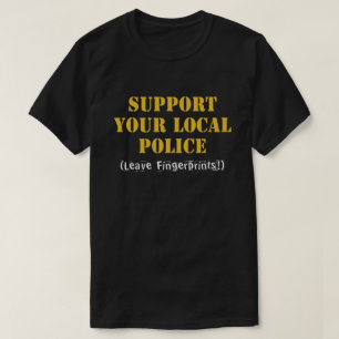 Unterstützt eure örtliche Polizei - Hinterlasst Fi T-Shirt