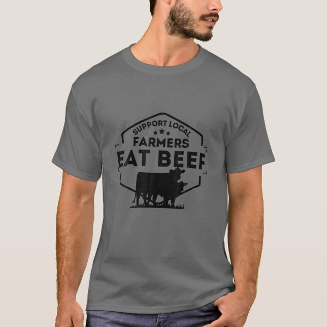 Unterstützung der lokalen Bauer, die Rindfleisch e T-Shirt (Vorderseite)