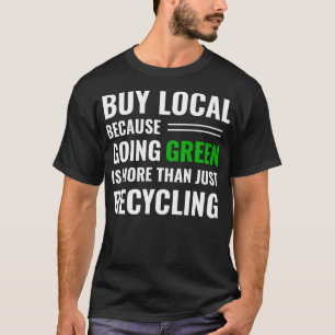 Unterstützung der lokalen Unternehmen Recycelnd T- T-Shirt