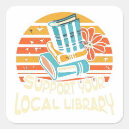 Unterstützung des lokalen Bibliotheksplatzes Quadratischer Aufkleber