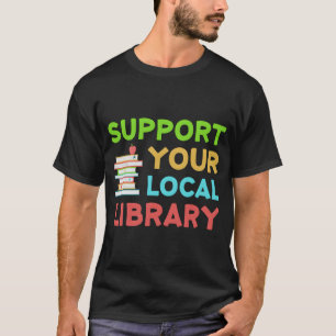 Unterstützung für Bibliotheksleser in Ihrer lokale T-Shirt
