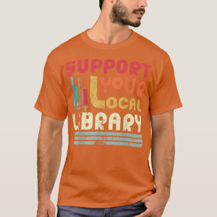Unterstützung für Bibliotheksliebhaber in Ihrer lo T-Shirt