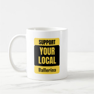 Unterstützung Ihrer lokalen Ballerina Kaffeetasse