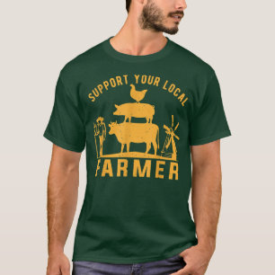 Unterstützung Ihrer lokalen Bauer Landwirtschaft F T-Shirt