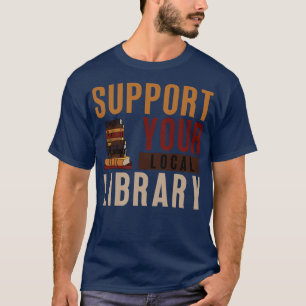 Unterstützung Ihrer lokalen Bibliothek 17 T-Shirt