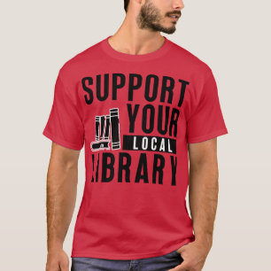 Unterstützung Ihrer lokalen Bibliothek 19 T-Shirt