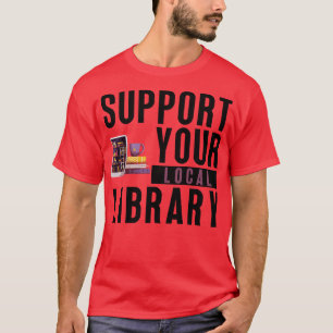 Unterstützung Ihrer lokalen Bibliothek 22 T-Shirt