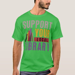 Unterstützung Ihrer lokalen Bibliothek 7 T-Shirt