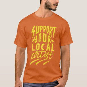 Unterstützung lokaler Künstler für kreative Kunst T-Shirt