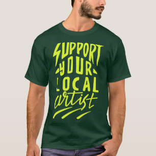 Unterstützung lokaler Künstler T-Shirt