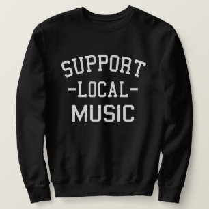 Unterstützung lokaler Musik Sweatshirt