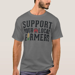 Unterstützung von Bauern Landwirtschaft Homestea T-Shirt