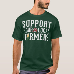 Unterstützung von Bauern Landwirtschaft Homestea T-Shirt
