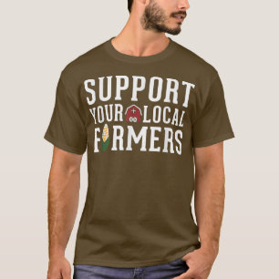 Unterstützung von Bauern Landwirtschaft Homestea T-Shirt