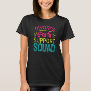 Unterstützung von Scheidung Party Squad Feier Frau T-Shirt