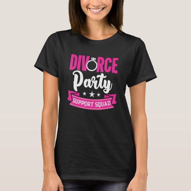 Unterstützung von Scheidung Party Squad Scheidung  T-Shirt (Vorderseite)