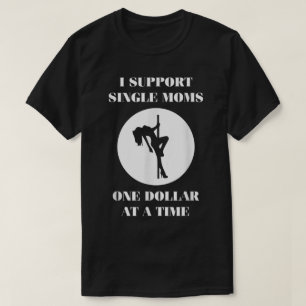 Unterstützung von Single-Mamas einen Dollar für ei T-Shirt