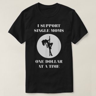 Unterstützung von Single-Mamas einen Dollar für ei T-Shirt