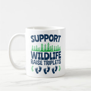Unterstützung von Wildlife Raise Triplets Funny Tr Kaffeetasse