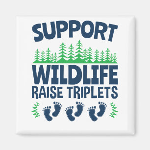 Unterstützung von Wildlife Raise Triplets Funny Tr Magnet