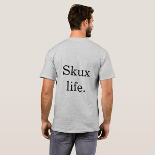 Untertriebenes Skux: Skux Leben-Shirt T-Shirt