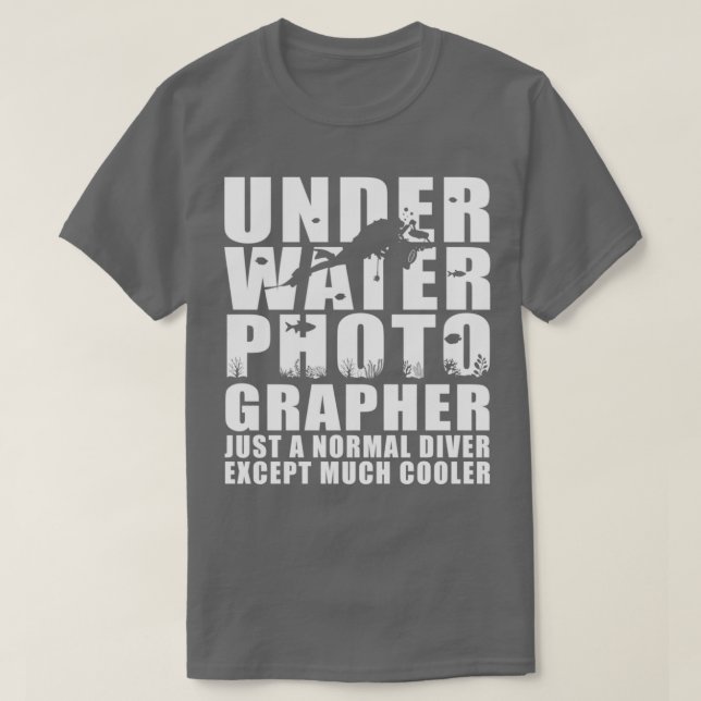 Unterwasserfotograf wie ein normaler Taucher Coole T-Shirt (Design vorne)