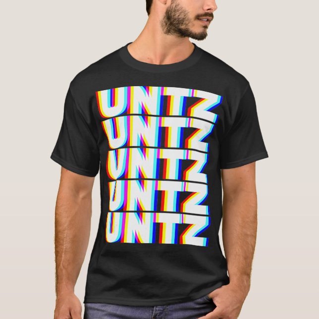 Untz Untz Hardstyle Techno Music DJ Festival EDM T-Shirt (Vorderseite)