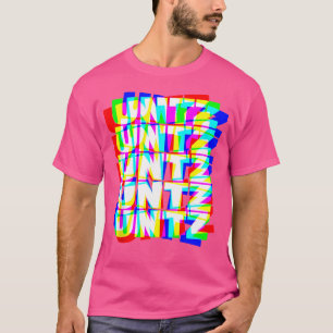 Untz Untz Hardstyle Techno Rave Edm Music Dj Festi T-Shirt
