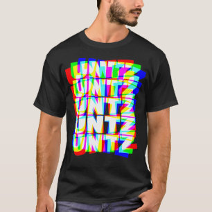 Untz Untz Hardstyle Techno Rave EDM Musik DJ T-Shirt