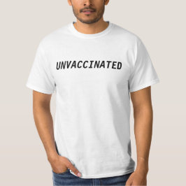 "Unvaccinated" T - Shirt