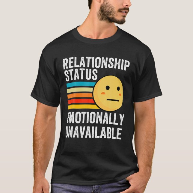 Unverfügbarer emotional lustiger Beziehungsstatus T-Shirt (Vorderseite)