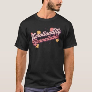 Unverfügbarer emotional lustiger Beziehungsstatus T-Shirt