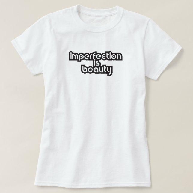 Unvollkommenheit ist ein schönes inspirierend Zita T-Shirt