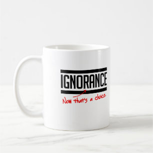 Unwissenheit ist eine Wahl Kaffeetasse