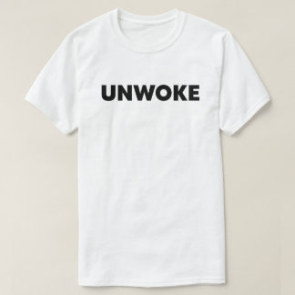 Unwoke | Nicht Geweckt T-Shirt