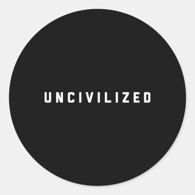 unzivilisiert runder aufkleber (Vorderseite)