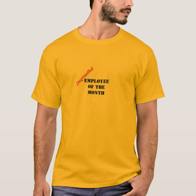 Unzufriedener Arbeitnehmer des Monats T-Shirt (Vorderseite)