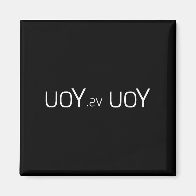 Uoy Sv Uoy Motivational Quote  Magnet (Vorne)