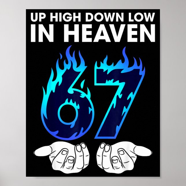 Up High Down Low In Heaven 67 Hands Meme 6 7 Six S Poster (Vorne)